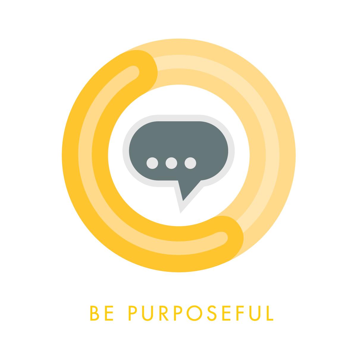 Be purposeful